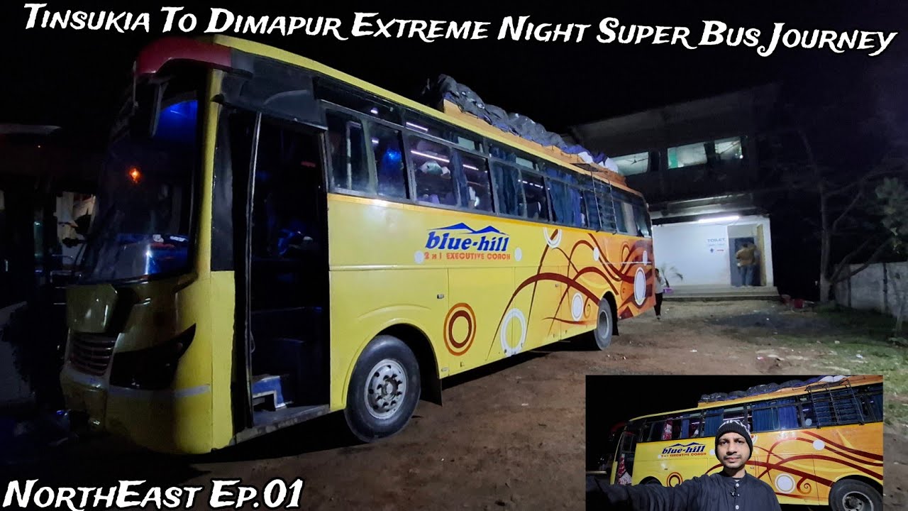 TINSUKIA to DIMAPUR Extreme Night Super Bus Journey | NorthEast Ep.01