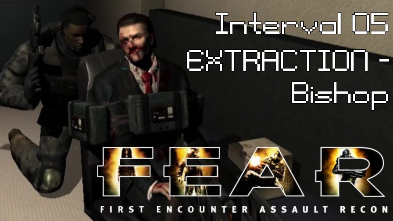 F.E.A.R. - Interval 05 - Extraction - Bishop