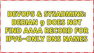 DevOps & SysAdmins: Debian 9 does not find AAAA record for IPv6-only DNS names Net Worth