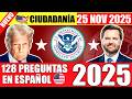 25 Noviembre 2025 | 128 PREGUNTAS actualizadas de la CIUDADANIA AMERICANA Práctica Oficial