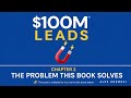 $100M Leads: Chapter 2 - The Problem This Book Solves