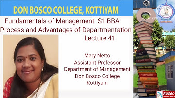 LECTURE-41-- FUNDAMENTALS OF MANAGEMENT ( S1 BBA)PROCESS  AND ADVANTAGES OF  DEPARTMENTATION
