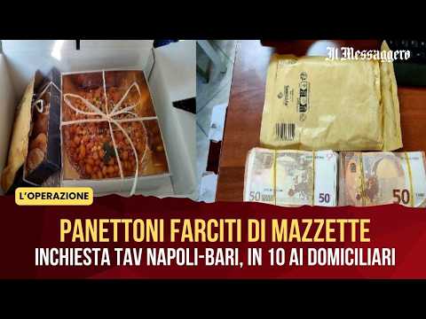 Video Panettoni farciti di mazzette: inchiesta Tav Napoli-Bari, in 10 ai domiciliari