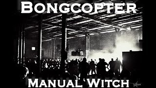 Bongcopter - Manual Witch