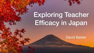 JALT2019 Conference Plenary David Barker: Exploring Teacher Efficacy in Japan