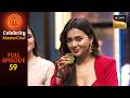 कौन सा Celebrity पिएगा सबसे तीखा पानी? | Celebrity Masterchef | Ep 59 | Full Episode
