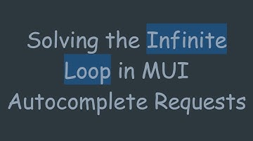 Solving the Infinite Loop in MUI Autocomplete Requests
