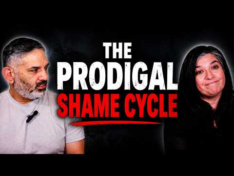 The Prodigal Shame Cycle