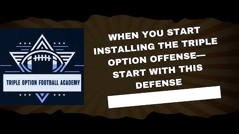 When You Start Installing the Triple Option Offense—Start By Going Against THIS Defensive Alignment