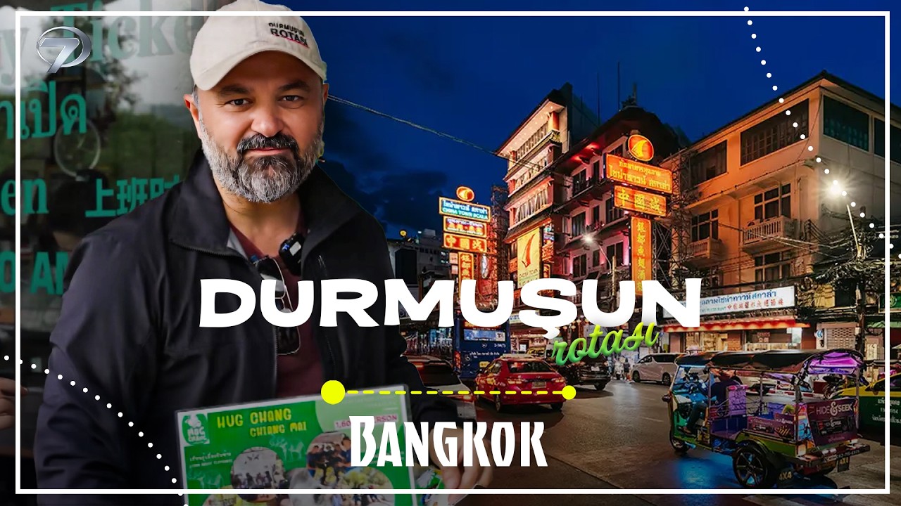 Durmuşun Rotası  - Bangkok | 28 Şubat 2026