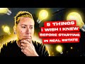 5 Things I Wish I Knew Before Starting In Real Estate - Chris Collins