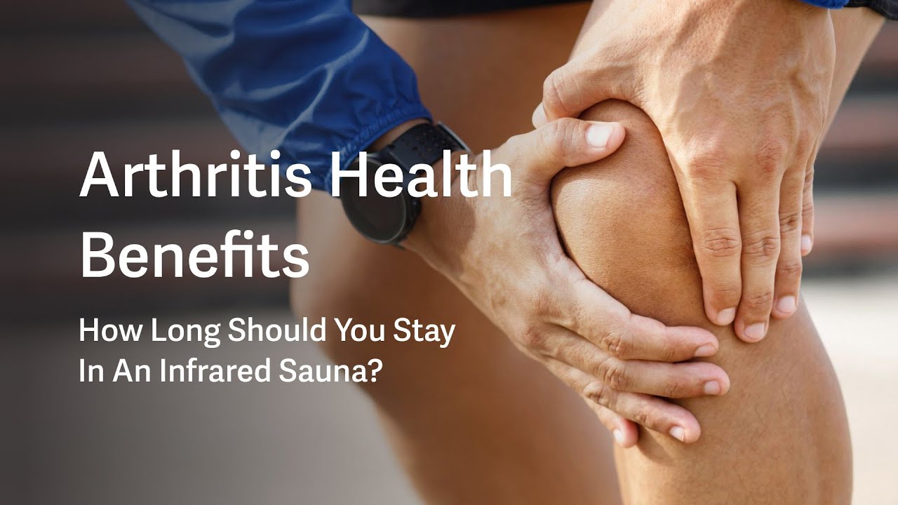 How Long Should You Sauna For Arthritis and Pain Relief? Clearlight