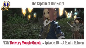 FFXIV Delivery Moogle Quests (Carrier Level 10) - The Captain of Her Heart - A Realm Reborn