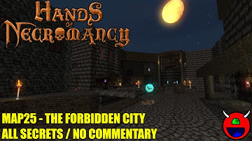 Hands of Necromancy - MAP25 The Forbidden City - All Secrets No Commentary