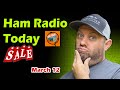 Ham Radio Today! Shopping Deals and Upcoming Events for March 2021