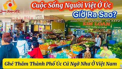 🔥Cuộc Sống Người Việt Ở Úc Giờ Ra Sao? Ghé Thăm Thành Phố Úc Cứ Ngỡ Như Ở Việt Nam. Chợ Việt Inala