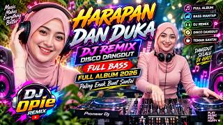 HARAPAN DAN DUKA – DJ OPIE REMIX 🔥 DISCO DANGDUT FULL BASS | Paling Enak Buat Santai