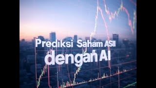 Prediksi Harga Saham Otomotif ASTRA International dengan AI (ASII)