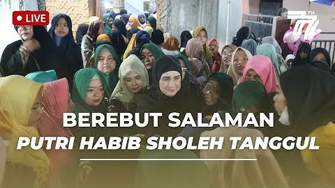 TERHARU KEDATANGAN PUTRI HABIB SHOLEH TANGGUL