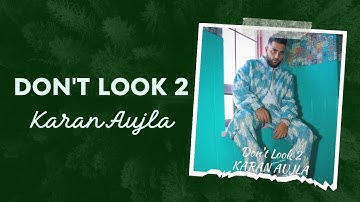 Dont Look 2 : Karan Aujla (Official Video) Karan Aujla New Song | New Punjabi Song 2023