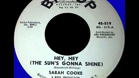 SARAH COOKE --  HEY,HEY (THE SUN'S GONNA SHINE)