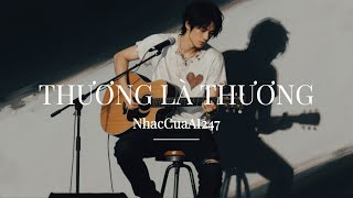Thương Là Thương Nhạc Acoustic Guitar Ballad Lyric Video