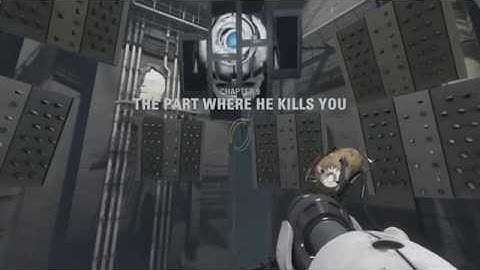 Portal 2- Episode 19: The Part Where He Kills You