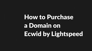 How to Purchase a Domain on Ecwid