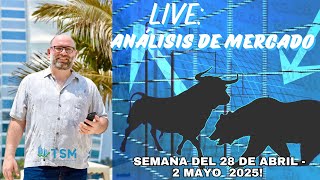 Análisis del mercado en vivo 📊  (28 de Abril - 2 de Mayo 2025)