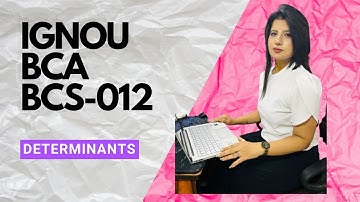 BCS012 Determinant & Matrices | IGNOU BCA 1st Sem | Full Chapter Explained | Sumaya Academy