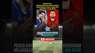 Persib & Persija Akan TC Di Luar Negeri #persib #persija