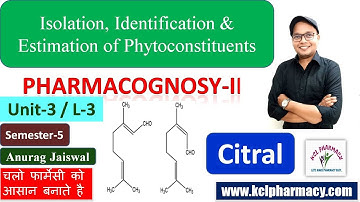 Citral - Extraction Isolation Identification & Estimation  | L-2 Unit-3 Pharmacognosy-II 5th Sem