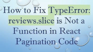 How to Fix TypeError: reviews.slice is Not a Function in React Pagination Code