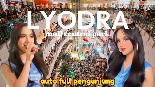 Luar biasa 🔥 | Mall Central Park auto full pengunjung gara-gara LYODRA [fancam 🎥] VLOG