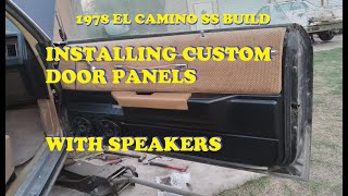 #14. 1978 El Camino SS. Installing custom door panels with built in speakers!