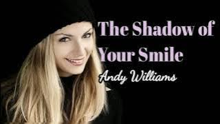 The Shadow of Your Smile - Andy Williams lyrics