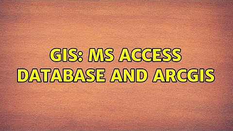GIS: MS Access Database and ArcGIS