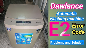 Dawlance Fully Automatic washing machine E2 Error Solution