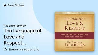 The Language of Love and Respect: Cracking the… by Dr. Emerson Eggerichs · Audiobook preview Net Worth