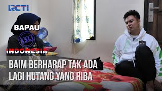 BAPAU ASLI INDONESIA - Baim Berharap Tak Ada Lagi Hutang Yang Riba [14 Agustus 2020]