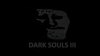 Просто играю в Dark Souls 3