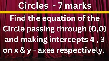 Finding the equation of the Circle when intercepts are given @EAG