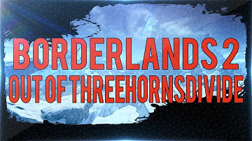 Borderlands 2 Glitches: Out Of Three Horns Divide