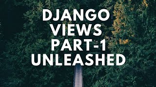 Django View Unleashed Part 1