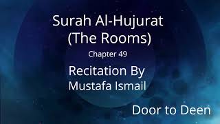 Surah Al-Hujurat (The Rooms) Mustafa Ismail  Quran Recitation