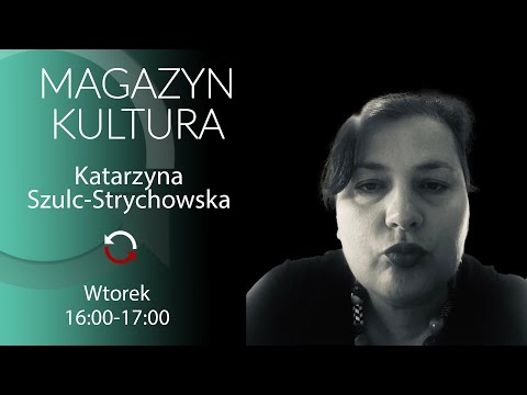                     Magazyn Kultura - Marta Zalewska - Katarzyna Szulc-Strychowska [Powtórka]
                              