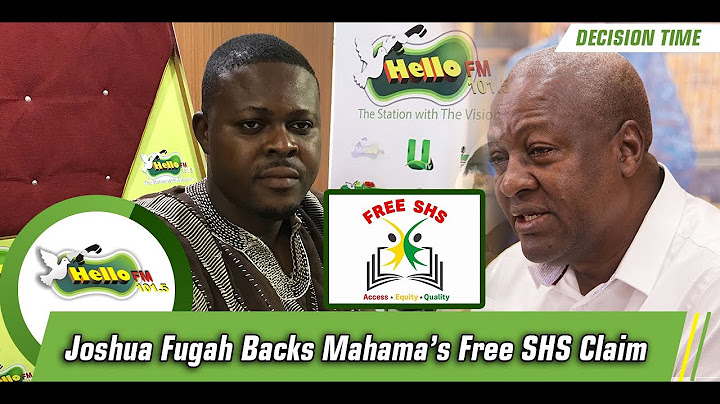 Joshua Fugah Backs Mahama’s Free SHS Claim