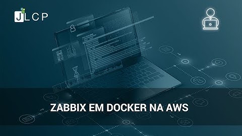 Webinars JLCP - Zabbix em Docker na AWS com Robert Silva