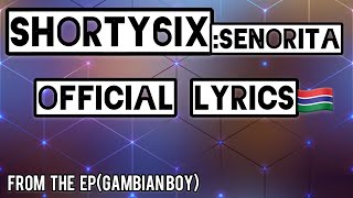 Shorty6ix - Senorita(official lyrics)🇬🇲#fromthealbumGambianboy #senorita