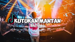 DJ KUTUKAN MANTAN   VIRAL TIKTOK!!!   Rifa Fvnky   REMIX FULL BASS